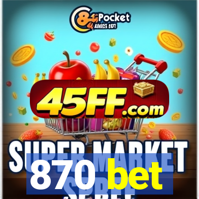 870 bet